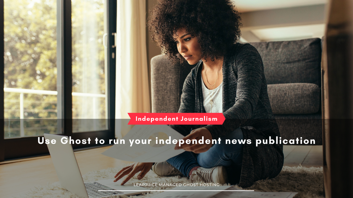 Unleashing the Power of Independent Journalism: Launching Your Online Publication with Ghost CMS